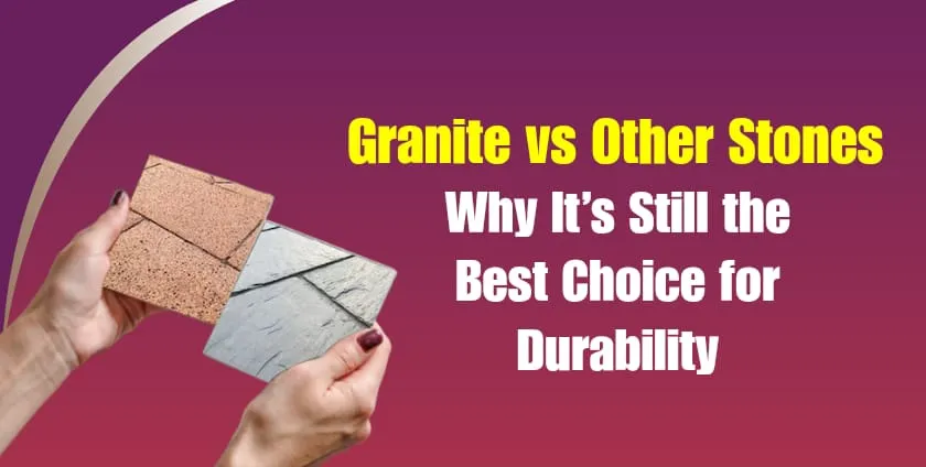 granite vs other stones durability comparison natural stone samples construction material comparison