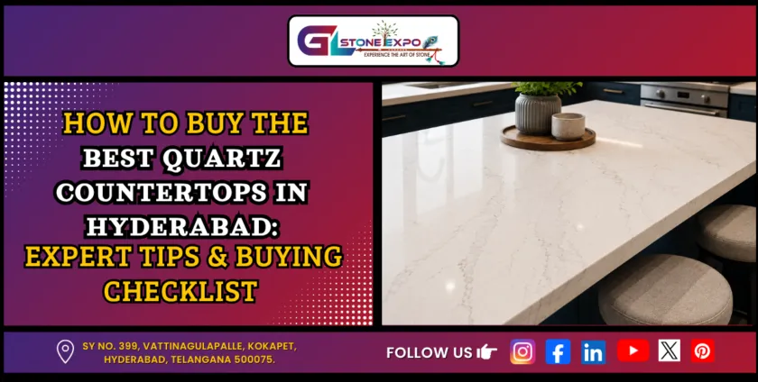 How to Buy the Best Quartz Countertops in Hyderabad – Expert Tips and Buying Checklist