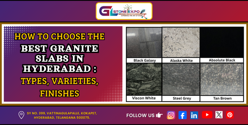 Best Granite Slabs in Hyderabad: Types, Varieties & Finishes Guide