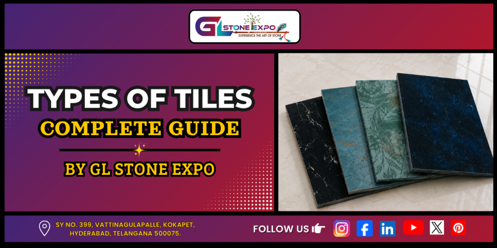 Complete Guide to Types of Tiles | GL Stone Expo