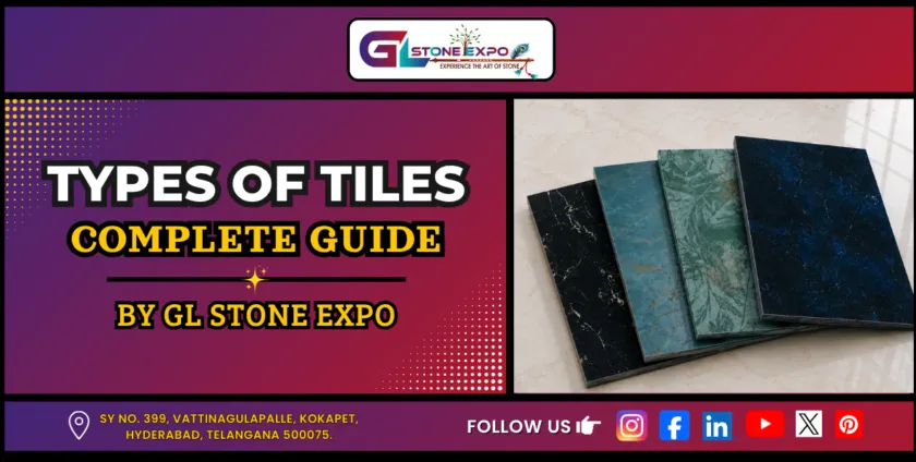 Types of tiles complete guide by GL Stone Expo featuring different tile designs and finishes