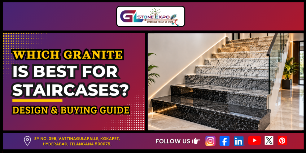 Which Granite Is Best for Staircases? Design & Buying Guide