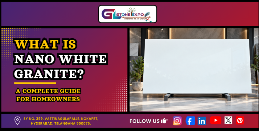 Nano White Granite slab for homeowners complete guide